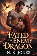 Fated To The Enemy Dragon: A Second Chance Dragon Shifter Romance (BOUND TO THE STORM DRAGON TRILOGY #3) by N. K. Jones