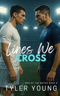 Lines We Cross: An MM erotic romance (Men of the Match #3) by Tyler Young