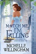 Match Me, I'm Falling by Michelle Willingham