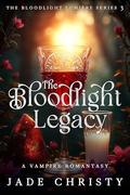 The Bloodlight Legacy: A Vampire Romantasy (The Bloodlight Lumière #3) by Jade Christy