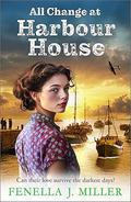All Change at Harbour House by Fenella J. Miller