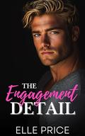 The Engagement Detail by Elle Price