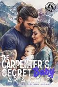 The Carpenter’s Secret Baby: A Mail-Order Bride, Pen Pal, Fake Romance (The Mountain Man's Mail-Order Bride #7) by Aria Cole