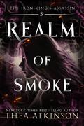 Realm of Smoke (The Iron King's Assassin #5) by Thea Atkinson