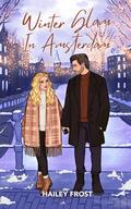 Winter Glam in Amsterdam (Walker Brothers #3) by Hailey Frost