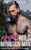 Found by a Wild Mountain Man: A Curvy Girl Age Gap Romance (Mountain Man to the Rescue #1) by Kitty Paris