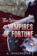 The Wayward Sons & The Vampires of Fortune (The Wayward Sons #3) by A. Winchester