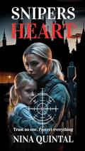 Sniper's Heart: A deadly game of love and survival by Nina Quintal