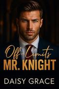Off-Limits Mr. Knight: Enemies To Lovers Contemporary Romance by Nora Palmer