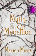 The Myth of the Medallion by Marion Mavis