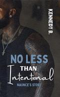 No Less Than Intentional : Naunce's Story (The Nkala Siblings #2) by Kennedy B.