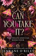 Can You Take It? (Infatuated Fae #4) by Jeneane O'Riley