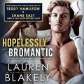 Hopelessly Bromantic by Lauren Blakely, Shane East