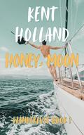 Honey, Moon (Wanderlust #1) by Kent Holland