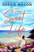 The Sweet Life (Sunshine Bay #3) by Debbie Mason