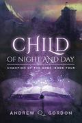 Child of Night and Day (Champion of the Gods #4) by Andrew Q. Gordon