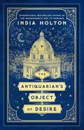 The Antiquarian's Object of Desire (Love's Academic #3) by India Holton