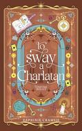 To Sway A Charlatan (Tempting Thieves #1) by Daphinie Cramsie