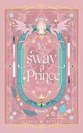To Sway a Prince (Tempting Thieves #3) by Jessica M. Butler