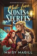 Must Love Scones and Secrets: A Cozy Fantasy Romance (Moonshine Hollow #1) by Maisy Magill
