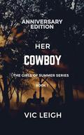 Her Cowboy: Anniversary Edition (Girls of Summer #1) by Vic Leigh