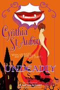 Undeadly: The Case Files of Dr. Matilda Schmidt, Paranormal Psychologist by Cynthia St. Aubin