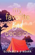 My Favorite Bad Decision (The Favorites #1) by Elizabeth O'Roark