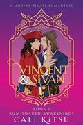 Vincent & Sivan: Book 1: Rum-Soaked Awakenings by Cali Kitsu
