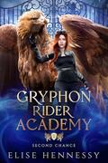 Second Chance (Gryphon Rider Academy #1) by Elise Hennessy