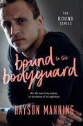 Bound to the Bodyguard (Bound #3) by Hayson Manning