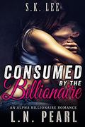 Consumed by the Billionaire by L.N. Pearl, S.K. Lee