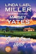 Small Town Hero by Linda Lael Miller