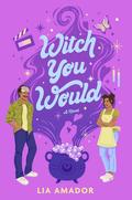 Witch You Would by Lia Amador