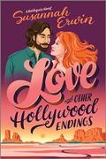 Love and Other Hollywood Endings by Susannah Erwin