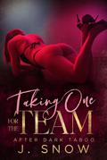 Taking One for the Team by J. Snow