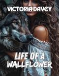 Life Of A Wallflower: Paranormal shifter wolf romance Second Chance by Victoria Davey