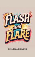 Flash and Flare: A Romance Novelette by Lona Edwins