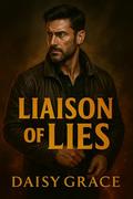 Liaison Of Lies: Enemies To Lovers Romantic Suspense by Daisy Grace