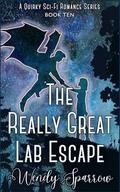 The Really Great Lab Escape: A Quirky Sci-Fi Romance by Wendy Sparrow