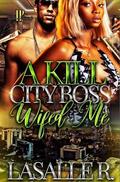 A Kill City Boss Wifed Me by LaSalle R.