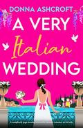 A Very Italian Wedding by Donna Ashcroft