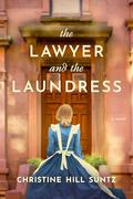 The Lawyer and the Laundress by Christine Hill Suntz