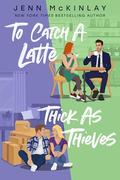 TO CATCH A LATTE THICK AS THIEVES by Jenn McKinlay