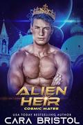 Alien Heir (Cosmic Mates #7) by Cara Bristol