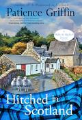 Hitched in Scotland: Kilts and Quilts Book 10: Kilts and Quilts Book 10 by Patience Griffin