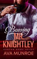 Bossing Mr. Knightley (Austen Gone Spicy #2) by Ava Munroe