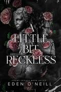 A Little Bit Reckless by Eden O'Neill