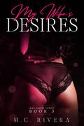 My Wife's Desires: Book 3 by M.C. Rivera