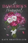 A Dangerous Proposal by Kate Breitfeller