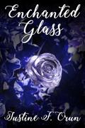 Enchanted Glass: A Reimagined Spicy Beauty in the Beast Why Choose by Justine F. Orun